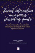 Social Interaction Awareness Parenting Guide (Panduan Orang Tua untuk Melatih Keterampilan Sosial pada Anak Autism Spectrum Disorder)