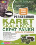 PERKEBUNAN KARET SKALA KECIL CEPAT PANEN SECARA OTODIDAK