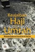 KEAJAIBAN HAJI DAN UMRAH Mengungkap Kedahsyatan Pesona Ka'bah dan Tanah Suci