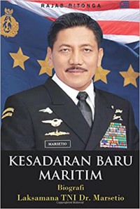 Kesadaran Baru Maritim (Biografi Laksamana TNI Dr. Marsetio)