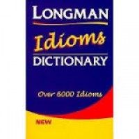 Longman Idioms Dictionary 
Over 6000 Idioms