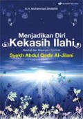 MENJADIKAN DIRI KEKASIH ILAHI Nasihat dan Wejangan Spiritual Syekh Abdul Qadir Al-Jailani