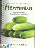 PANDUAN PRAKTIS BUDIDAYA MENTIMUN
Berdasarkan Konsepsi Pengendalian Hama Terpadu (PHT)