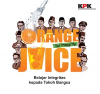 ORANGE JUICE FOR INTEGRITY : BELAJAR INTEGRITAS KEPADA TOKOH BANGSA