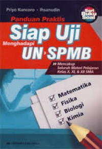 Panduan Praktis Siap Uji Menghadapi UN-SPMB IPA SMA