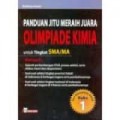 Panduan Jitu Meraih Juara Olimpiade Kimia Tingkat SMA/MA Buku 1