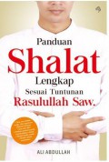 Panduan Shalat Lengkap Sesuai Tuntunan Rasulullah Saw.