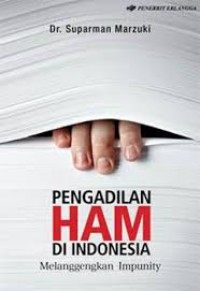 Pengadilan HAM di Indonesia Melanggengkan Impunity