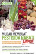 MUDAH MEMBUAT PESTISIDA NABATI COCOK DITERAPKAN PADA KEBUN SAYUR ORGANIK DAN HIDROPONIK