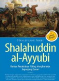 Shalahuddin al-Ayyubi Roman Penaklukan Paling Mengharukan Sepanjang Zaman (Sebuah Biografi)