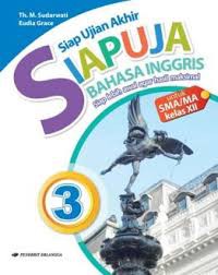 SIAPUJA SMA BAHASA INGGRIS
Siap Ujian Akhir untuk SMA/MA Kelas XII