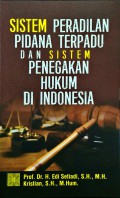 Sistem Peradilan Pidana Terpadu Dan Sistem Penegakan Hukum Di Indonesia