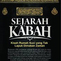 SEJARAH KA'BAH
Kisah Rumah Suci yang Tak Lapuk Dimakan Zaman