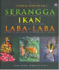 ANIMAL KINGDOM I : SERANGGA, IKAN, LABA-LABA